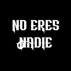 No eres nadie (Explicit)