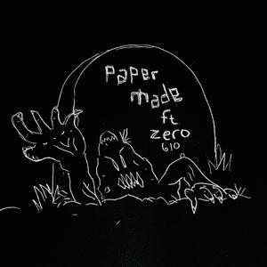 PAPER MADE (feat. Zero 610) (Explicit)
