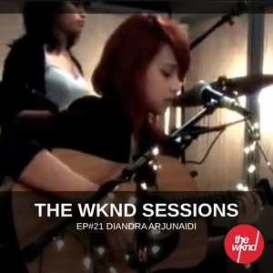 The Wknd Sessions Ep. 21: Diandra Arjunaidi