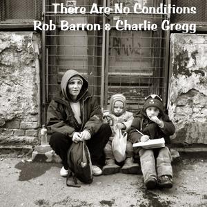 There Are No Conditions (feat. Charlie Gregg)