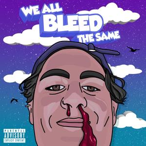 WE ALL BLEED THE SAME (Explicit)