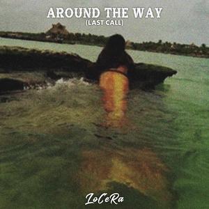 Around The Way (Last Call) (Explicit)
