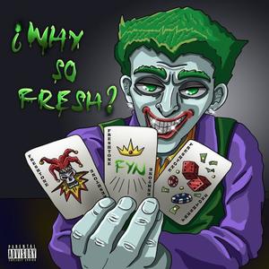 ¿Why So Fresh? (Explicit)