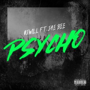 Psycho (feat. Jae Bee) (Explicit)