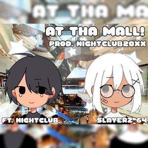 At Tha Mall! (feat. Nightclub20xx) (Explicit)
