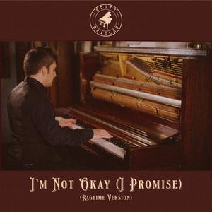 I'm Not Okay (Ragtime Version) [I Promise]