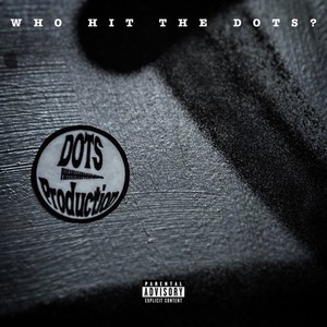 Who Hit the DOTs? (Explicit)