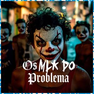 Os Mlk do Problema