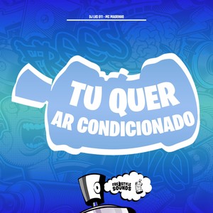 Tu Quer Ar Condicionado (Explicit)