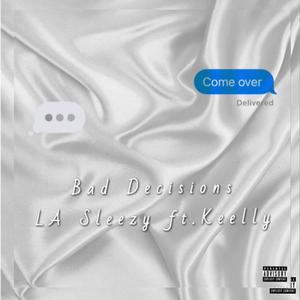 Bad Decisions (feat. Keelly) [Explicit]