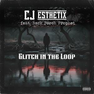 Glitch in the Loop (feat. Back Porch Prophet) (Explicit)
