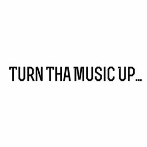 Turn Tha Music Up... (Explicit)