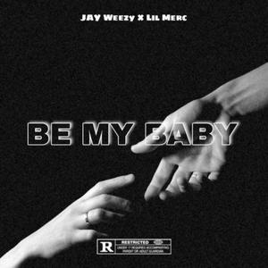 Be My Baby (feat. ThatBoy Cenary) (Explicit)