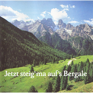 Jetzt steig' ma auf's Bergale