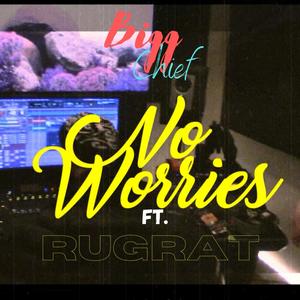 No Worries(feat. RUGRAT) (Explicit)