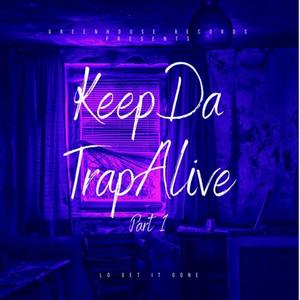 Keep Da Trap Alive, Pt. 1 (Explicit)