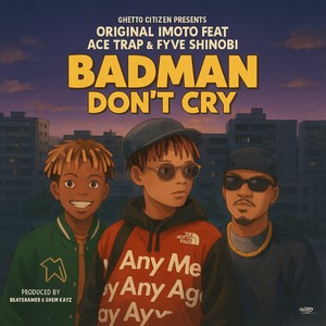 BadMan Don't Cry