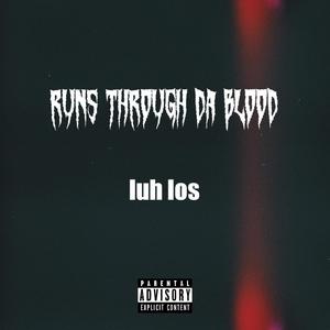 Runs Through Da Blood (Explicit)