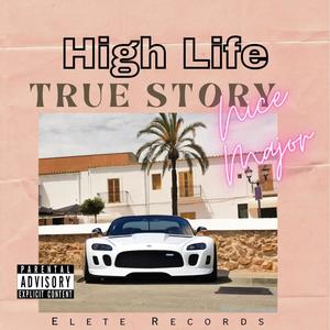 High Life (True Story) [Explicit]