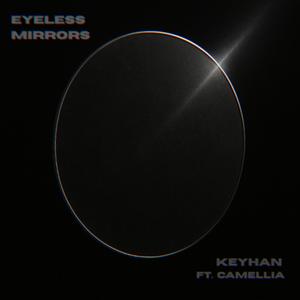 Eyeless Mirrors (feat. Camellia)
