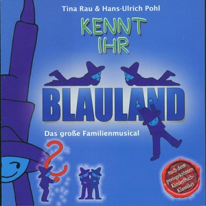 Kennt ihr Blauland (Das große Familienmusical)