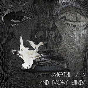 Metal Skin and Ivory Birds