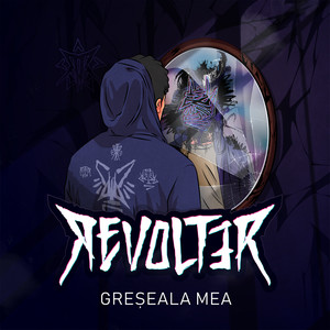 Revolter - Greșeala Mea (Explicit)