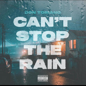 Cant Stop the Rain (Explicit)