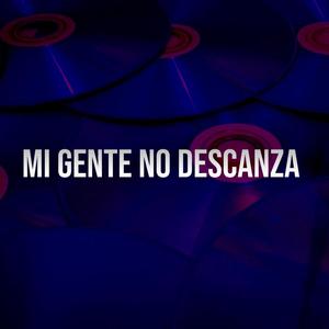 Mi Gente No Descanza