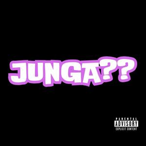 JUNGA?? (Explicit)