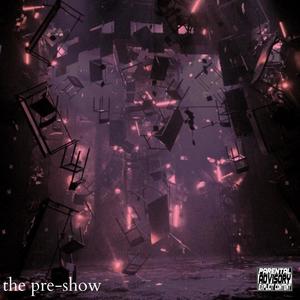 THE PRE-SHOW (Explicit)