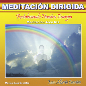 Fortaleciendo Nuestra Energía (Meditación Arco Iris) [Meditación Dirigida]