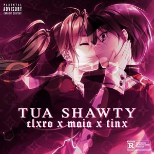 Tua Shawty (feat. Maia7 & Tinx) [Explicit]