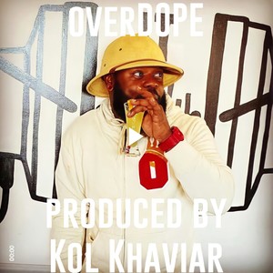 overDOPE produced by KOL KHAVIAR