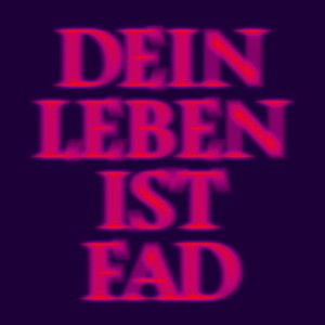 Dein Leben Ist Fad (Explicit)