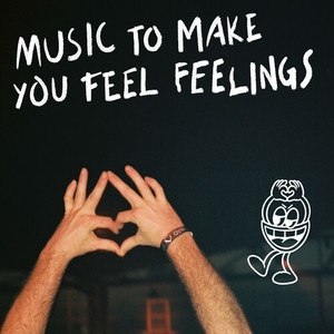 Music To Make You Feel Feelings