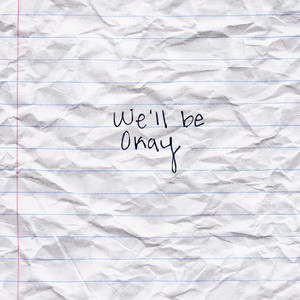 We'll Be Okay