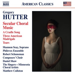 Hutter, G.: Secular Choral Music (Philovox Ensemble, Composers' Choir, The Singers - Minnesota Choral Artists, Schuneman, D. Shaw, )