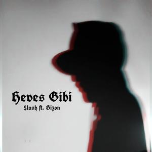 Heves Gibi (feat. $lash & Bizon)