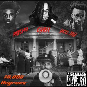 10,000 Degrees (feat. Patcho’s archive & YCO Jay) (Explicit)