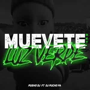Muevete Luz Verde - Rkt(feat. Dj Pucho Pa)
