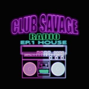 Club Savage Radio, Episode 1: House (Explicit)