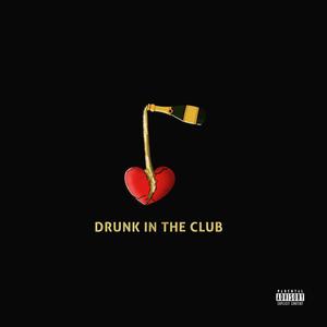 Drunk In The Club (feat. Sean Tylers) [Explicit]