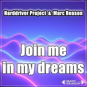 Harddriver Project - Join Me in My Dreams