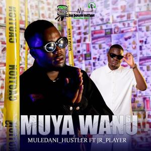 Muledane Hustler - Muya Wanu (feat. Jr_Player) (Explicit)