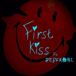 First Kiss(feat. Dedframe) (Demo|Explicit)