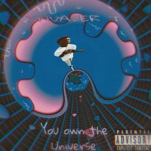 You Own the Universe (Explicit)