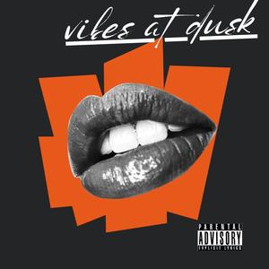 Vibes At Dusk (Explicit)