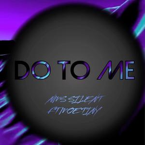 Do To Me (feat. Moe tiny)