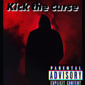 Kick the curse (Explicit)